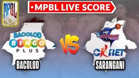 mpbl live today|MPBL LIVE SCORE: BACOLOD VS SARANGANI .